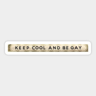 Keep Cool And Be Gay Sticker